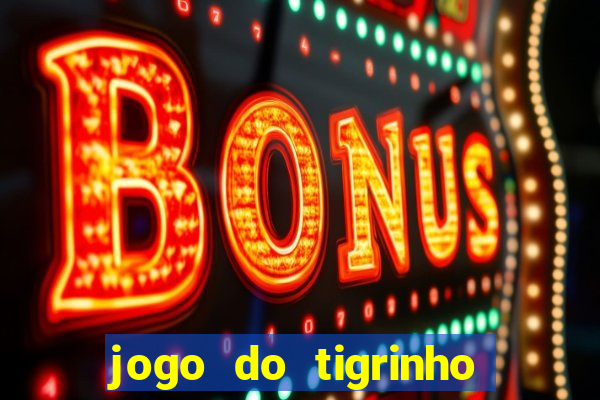 jogo do tigrinho fortune tiger demo